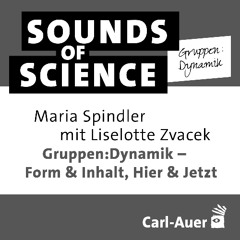 S1 #6 Gruppen:Dynamik – Maria Spindler mit Liselotte Zvacek – Form & Inhalt, Hier & Jetzt