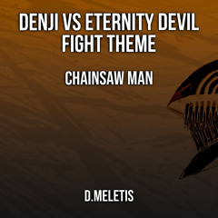 Denji VS Eternity Devil Fight Theme (From 'Chainsaw Man')