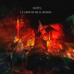 AMARU - La Libertad No Se Negocia (Original Mix)