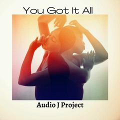 You Got It All - Audio J Project