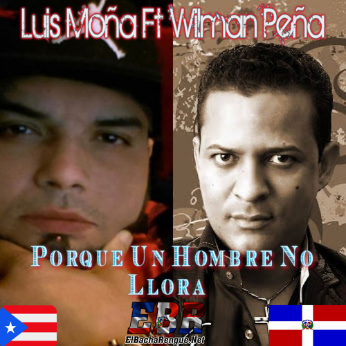 Luis Moña Ft Wilman Peña - Porque Un Hombre No Llora(New 2020)