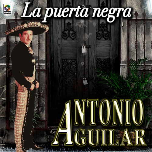 Stream Antonio Aguilar | Listen to La Puerta Negra playlist online for free  on SoundCloud
