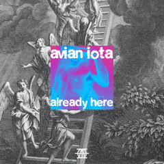 Avian Iota - Already Here