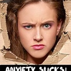 [Access] EPUB 💞 Anxiety Sucks! A Teen Survival Guide (Teen Survival Guides Book 1) b