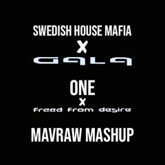 Gala x Swedish House Mafia - Freed From Desire x One (MAVRAW MASHUP)