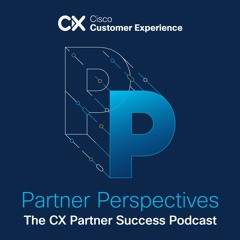 Episode 12: Cisco Partners and the Digital Experience
