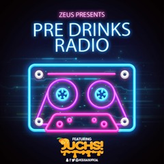 Zeus Presents - Pre Drinks Radio EP 9. Ft. JUCHS!