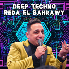 DEEP TECHNO -REDA ELBAHRAWY | TECHNO  REMIX - رضا البحراوي