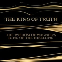 Epub The Ring of Truth: The Wisdom of Wagner's Ring of the Nibelung [Oct 25, 2016] Scruton, Roger