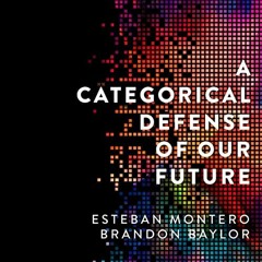 VIEW EPUB KINDLE PDF EBOOK A Categorical Defense of Our Future by  Esteban Montero,Brandon Baylor,Fr