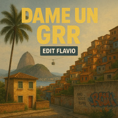 Dame un GRR Edit Flavio