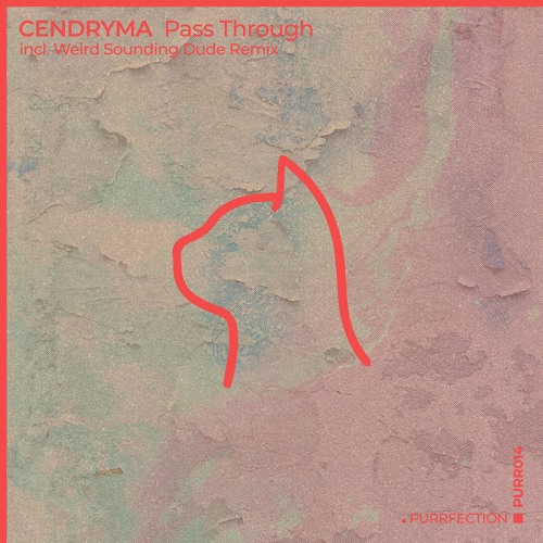 Cendryma - Pass Through (Weird Sounding Dude Remix) [PURRFECTION]
