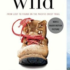 Read Audiobook Wild: From Lost to Found on the Pacific Crest Trail by Cheryl Strayed