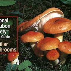 GET [KINDLE PDF EBOOK EPUB] National Audubon Society Pocket Guide: Familiar Mushrooms