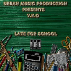 Y.K.O - Late for school