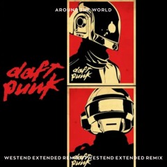 Daft Punk - Around the World (Westend Extended Remix)