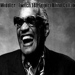 The Widdler - Twitch Stream Triplet 140 Blind Collab
