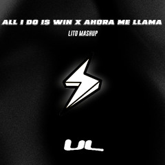 All I Do Is Win x Ahora Me Llama (Lito Mashup + Acapella Outro) by UL / FREE DOWNLOAD!