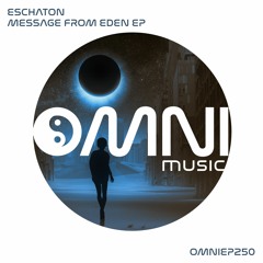 OUT NOW: ESCHATON - MESSAGE FROM EDEN EP (OmniEP250)