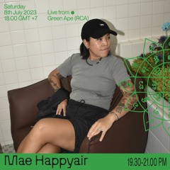 Mae Happyair @ Durian Radio (July 8 2023)