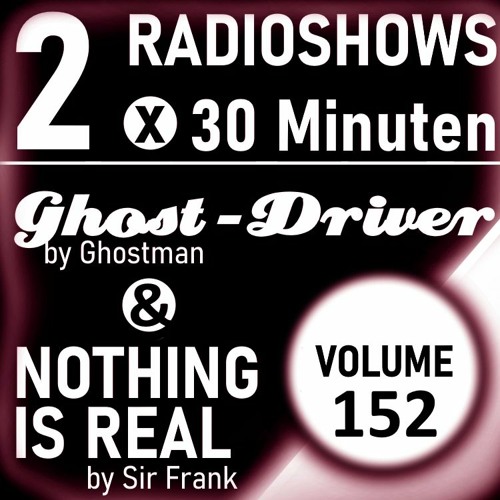Vol. 152 - Ghostdriver 268 & Nothing is real 89