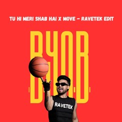 Tu Hi Meri Shab Hai X Move - RAVETEK (Edit)