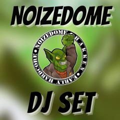 DJ SET - NOIZEDOME