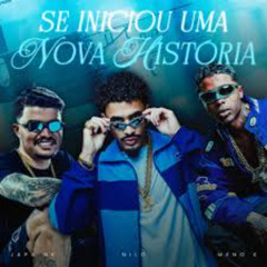 SE INICIOU UMA NOVA HISTÓRIA ♫ -  MC Meno K, Nilo (Prod. DJ Japa NK)