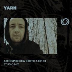 YARN | Atmospherica Exotica Ep. 63 | 21/03/2024