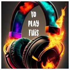 YO PLAY THIS
