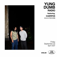 YUNG DUMB Radio - CUERPOS [Episode 23]