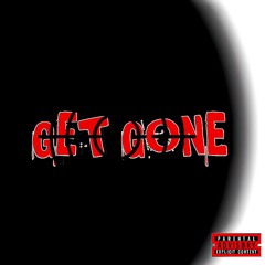 GET GONE ! {open verse}