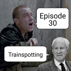 Episode 30: Trainspotting