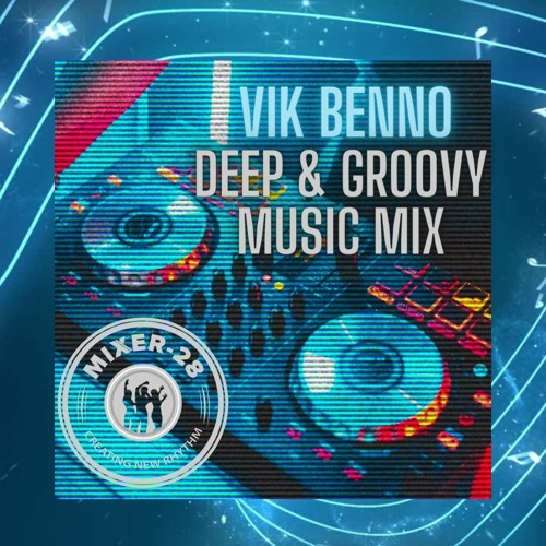 VIK BENNO Deep & Groovy Mixer-28 Music Mix