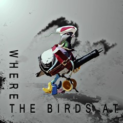 WZ - WHERE THE BIRDS AT