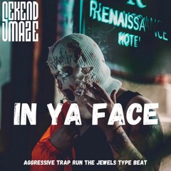 In Ya Face  -  Aggressive Trap Run The Jewels Type Beat