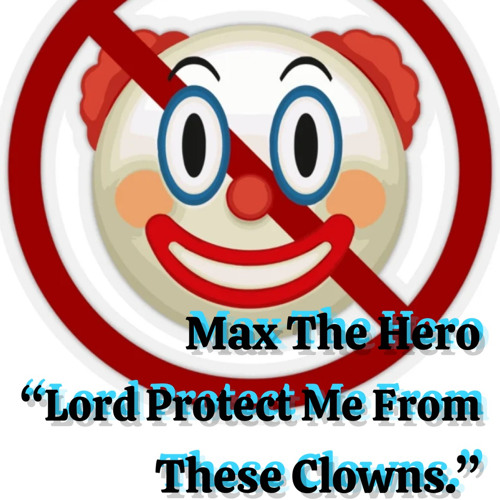 “Lord Protect Me From These Clowns.” pt. 1 2 & 3