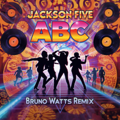 Jackson Five - Abc (Bruno Watts unofficial Remix) [Extended Mix]