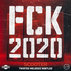 Scooter - FCK 2020 (Twisted Melodiez Bootleg) [FREE DOWNLOAD]
