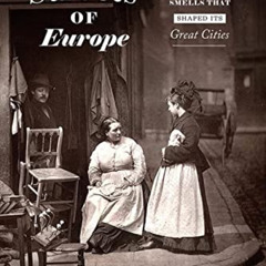 [GET] PDF 🗸 The Streets of Europe: The Sights, Sounds, and Smells That Shaped Its Gr