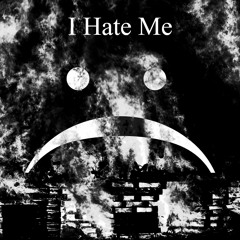 I Hate Me