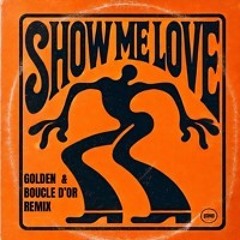 Show Me Love (Golden & Boucle Dor Remix) (Supported by Adriatique & Rivo...)