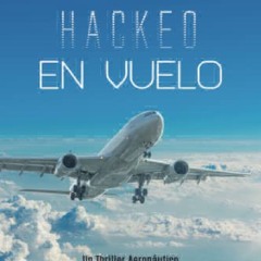 [EPUB] DOWNLOAD Hackeo en vuelo. Inflight Hacking (Spanish Edition)