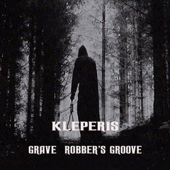 KLEPERIS - Grave Robber's Groove (FREE DL)