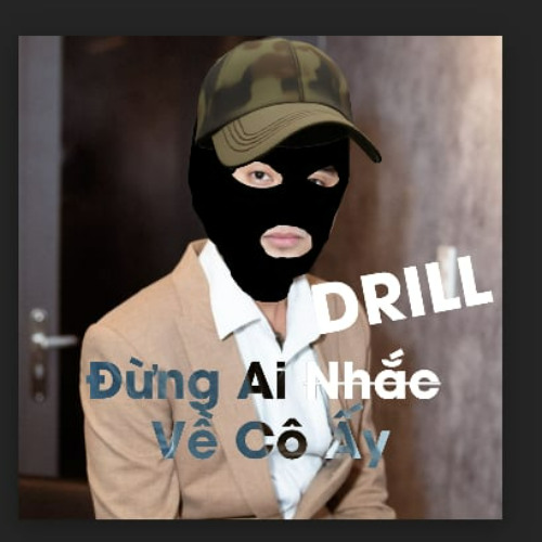 Đừng Ai Nhắc Về Cô Ấy (DRILL REMIX) | Prod. VRCKIDD