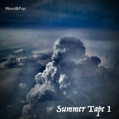 Wood & Pop - Summer Tape 1