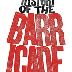 [Access] PDF 🗂️ A History of the Barricade by  Eric Hazan KINDLE PDF EBOOK EPUB