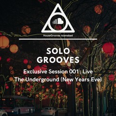 HouseGrooves Exclusive Session 001; SoloGrooves Live @ The Underground (NYE 2022 - 2023)