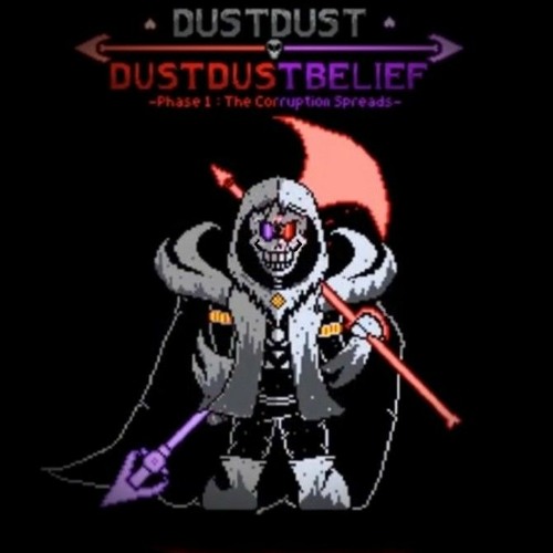 DustDust-DustDustBelief Phase 1 The Corruption Spreads.
