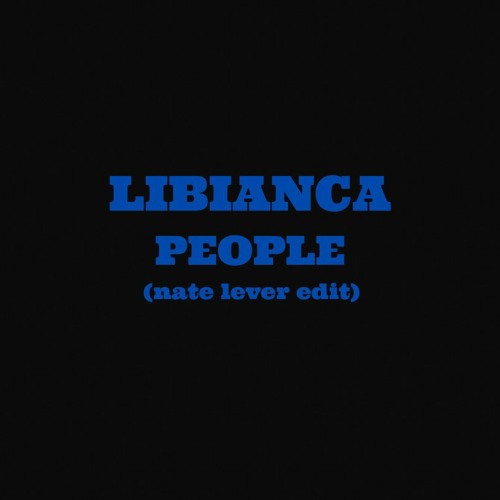 Libianca - People (nate lever edit)